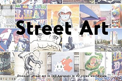 New Guidebook to Help You Find Best Hotspots For Street Art Around The World